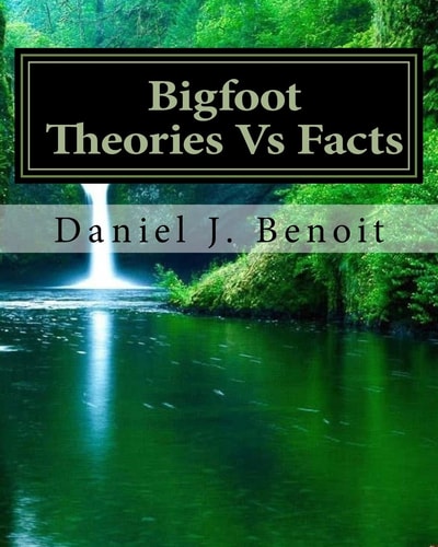 Bigfoot Theories Vs Facts Going Against the Grain of Science