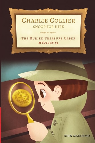The Buried Treasure Caper Charlie Collier Snoop for Hire - Mystery #4
