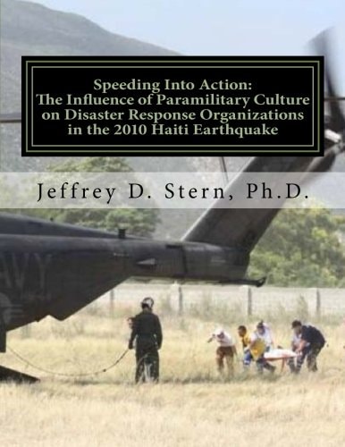 Speeding Into Action The Influence of Paramilitary Culture on Disaster Response Organizations in the 2010 Haiti Earthquake