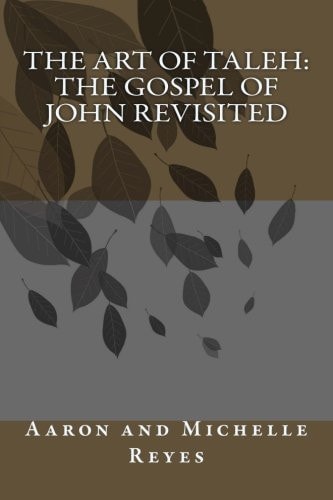 The Art of Taleh The Gospel of John Revisited