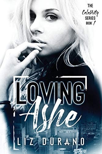 Loving Ashe Book 1 of the Celebrity Series
