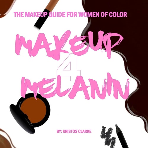 Makeup 4 Melanin The Makeup Guide for Women of Color