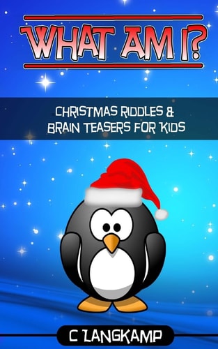 What Am I? Riddles and Brain Teasers For Kids Christmas Edition
