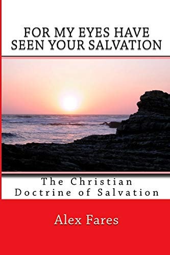 For My Eyes Have Seen Your Salvation The Christian Doctrine of Salvation
