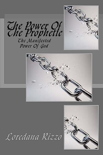 The Power Of The Prophetic The Manifested Power Of God