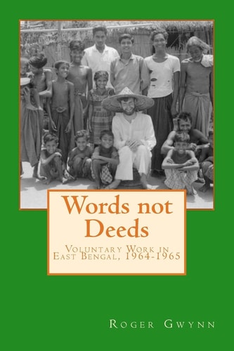 Words Not Deeds Voluntary Work in East Bengal, 1964-1965