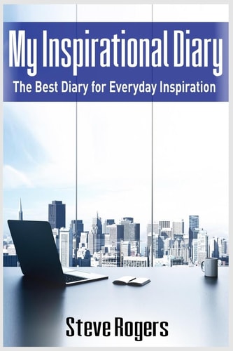My Inspirational Diary The Best Diary for Everyday Inspiration (famous Quotes, Happiness Quotes, Motivational Quotes, Love Quotes, Funny Quotes)