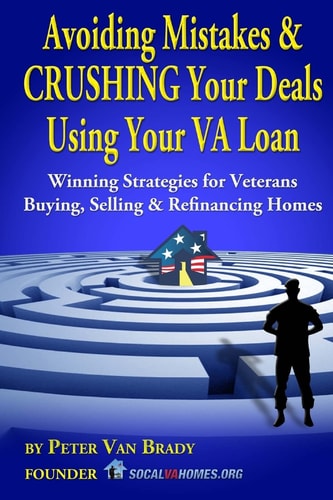 Avoiding Mistakes and CRUSHING Your Deals Using Your VA Loan Winning Strategies for Veterans Buying, Selling and Refinancing Homes