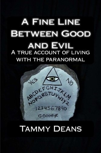 A Fine Line Between Good and Evil A True Account of Living With the Paranormal