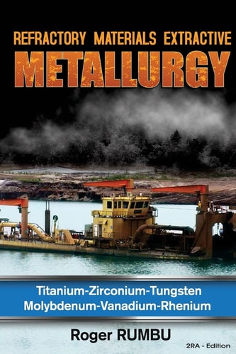Refractory Metals Extractive Metallurgy Titanium-Zirconium-Tungsten Molybdenum-Vanadium-Rhenium