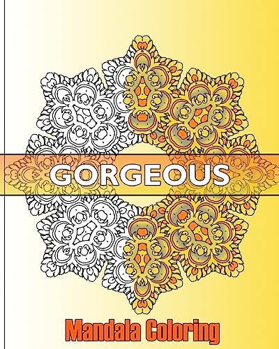 Gorgeous Mandala Coloring 50 Graphic Design Coloring Art, Beautiful Designs for Relaxation and Focus, Happiness and Mandala Wonders Coloring