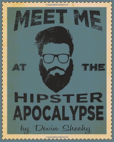 Meet Me at the Hipster Apocalypse