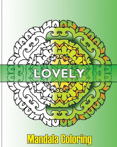 Lovely Mandala Coloring 50 Unique Mandala Designs, Fun and Funky Coloring Book Treasury, Arts Fashion and Perfect for Coloring and Sketching