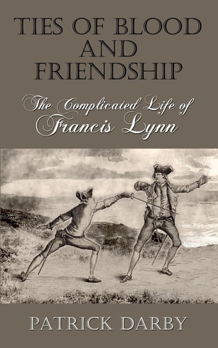 Ties of Blood and Friendship The Complicated Life of Francis Lynn