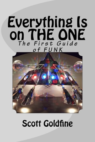 Everything Is on the One The First Guide of Funk