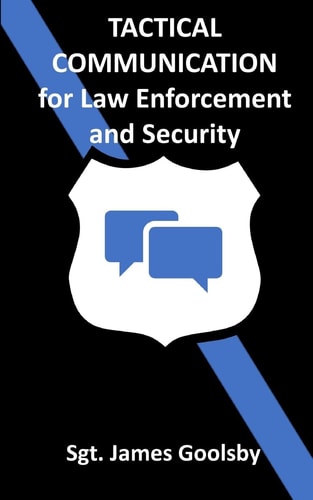 Tactical Communication De-Escalation Techniques for Law Enforcement