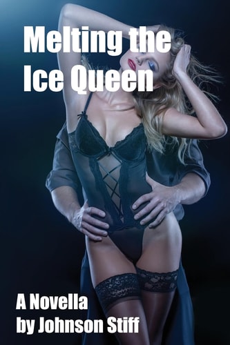Melting the Ice Queen (Frigid MILF Takes It Rough for the First Time, Multiple Partners, Black on White)
