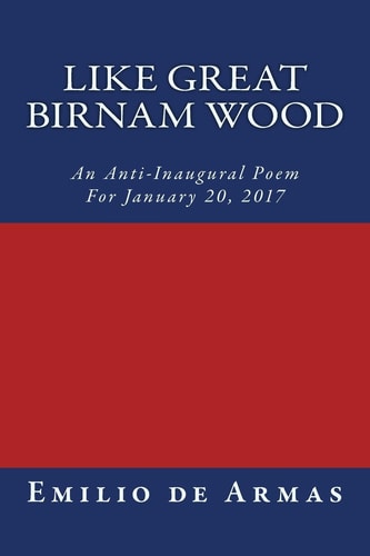 Like Great Birnam Wood An Anti-Inaugural Poem For January 20, 2017