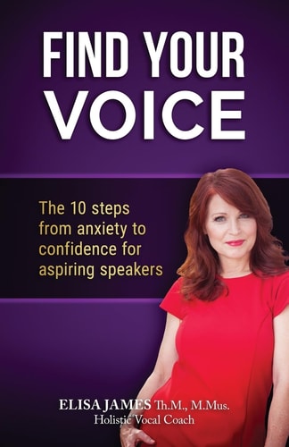Find Your Voice! The 10 Steps from Anxiety to Confidence For Aspiring Speakers