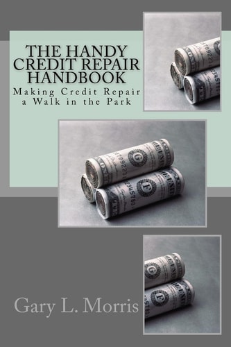 The Handy Credit Repair Handbook Making Credit Repair a Walk in the Park