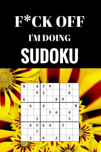 F*ck Off I'm Doing Sudoku Relax and Do Some Sudoku
