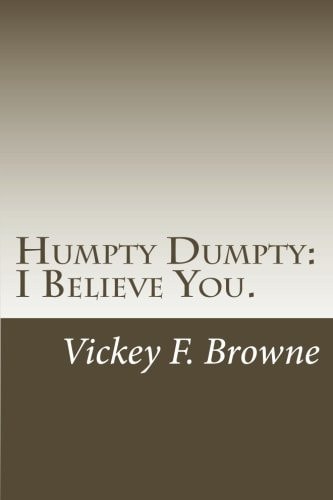 Humpty Dumpty I Believe You.: I'll Put You Back Together Again