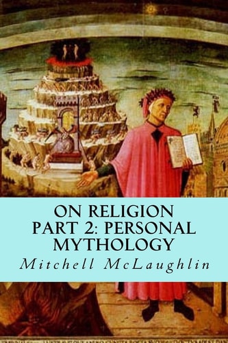 On Religion Part 2: Personal Mythology