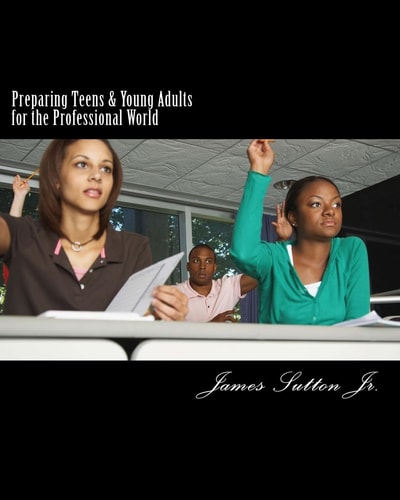 Preparing Teens and Young Adults for the Professional World