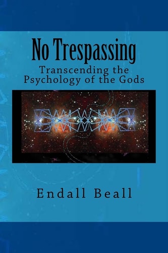 No Trespassing Transcending the Psychology of the Gods