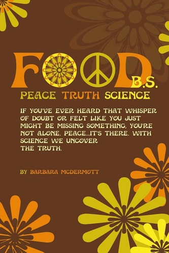 Food B. S. Where Science, Sanity, and Satire Collide