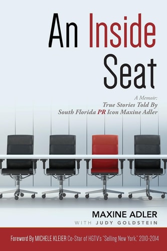 An Inside Seat A Memoir: True Stories Told By South Florida PR Icon Maxine Adler