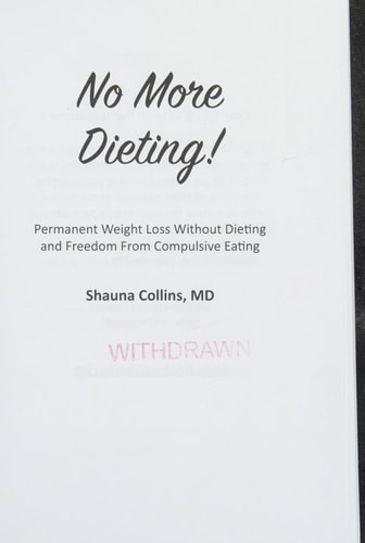 No More Dieting! Permanent Weight Loss Without Dieting and Freedom from Compulsive Eating
