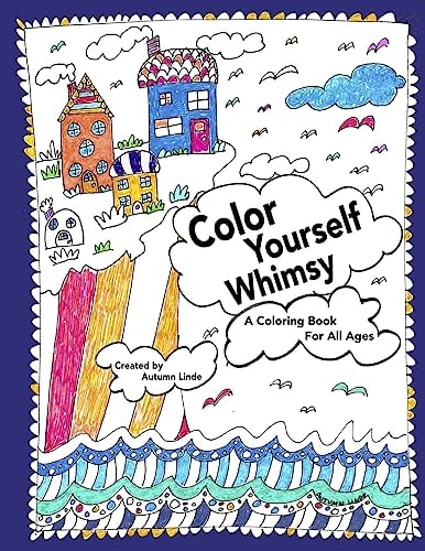 Color Yourself Whimsy A Coloring Book For All Ages