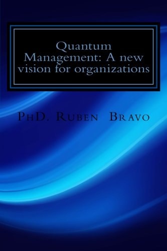 Quantum Management: a New Vision for Organizations The Quantum Physics Applied to Organizations