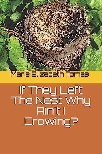 If They Left the Nest Why Ain't I Crowing?