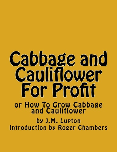 Cabbage and Cauliflower For Profit Or How To Grow Cabbage and Cauliflower