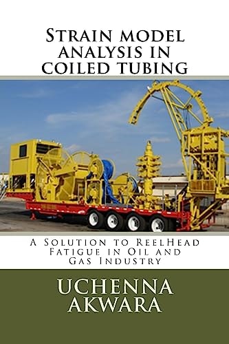 Strain Model Analysis in Coiled Tubing A Solution to ReelHead Fatigue in Oil and Gas Industry