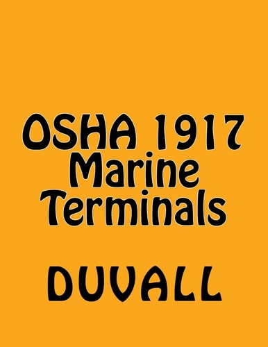 OSHA 1917 Marine Terminals 2017 Edition OSHA Part 1917 Marine Terminals Textbook