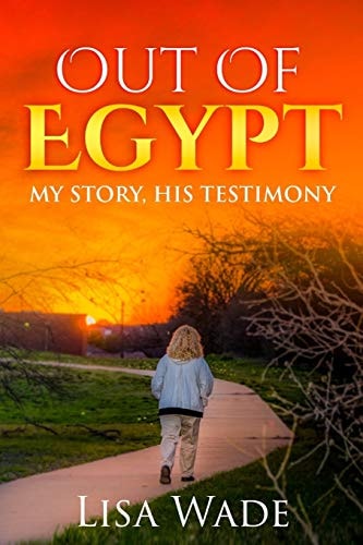 Out Of Egypt My Story, His Testimony
