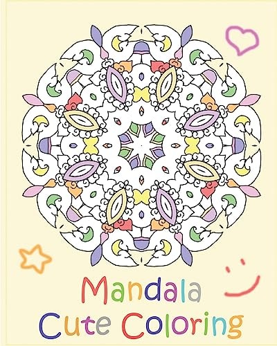 Mandala Cute Coloring A Coloring Book Featuring 50 Artworks, Beautiful Relaxation, Artists' Coloring Book, Coloring Is Fun and Easy To Complex