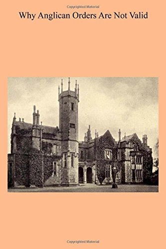 Why Anglican Orders Are Not Valid