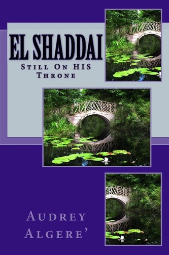 El Shaddai He Is STILL on HIS Throne