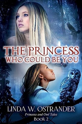 The Princess Who Could Be You, Book 2 Princess and Owl Tales