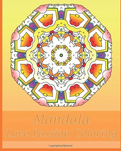 Love Passion Mandala Coloring 50 Graphic Design Coloring Art, Arts Fashion, Happiness, Beautiful Designs for Relaxation and Focus