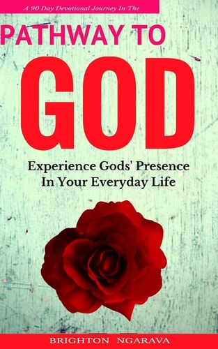 2017 Pathway To God (A 90 Day Devotional Journey) Experience Gods' Presence In Your Everyday Life