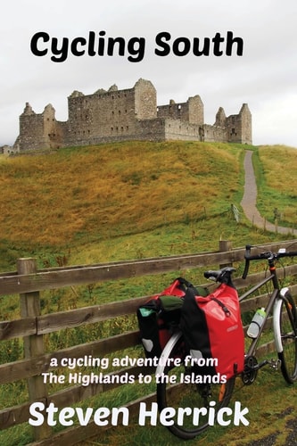 Cycling South A Cycling Adventure from The Highlands to the Islands