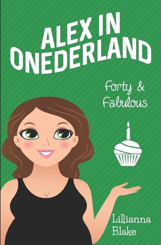 Forty and Fabulous (Alex in Onederland, Book 3)