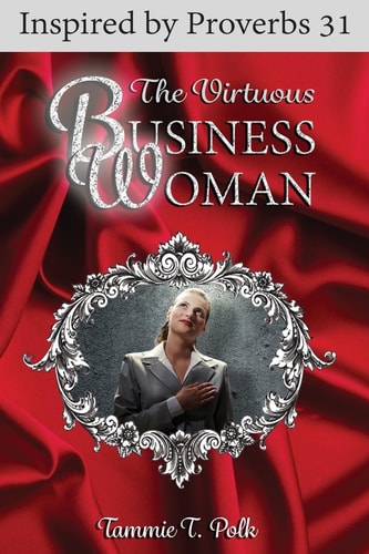 The Virtuous Business Woman Inspired by Proverbs 31