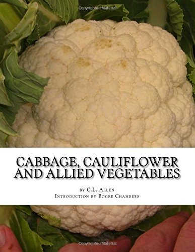 Cabbage, Cauliflower and Allied Vegetables From Seed to Harvest