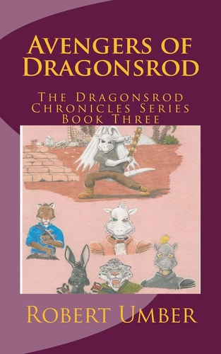 Avengers of Dragonsrod The Dragonsrod Chronicles Series Book Three